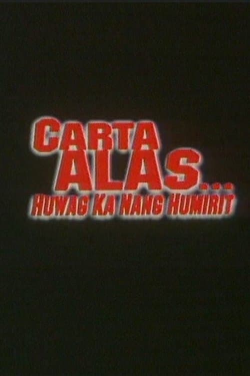 Carta Alas… Huwag Ka Nang Humirit movie poster