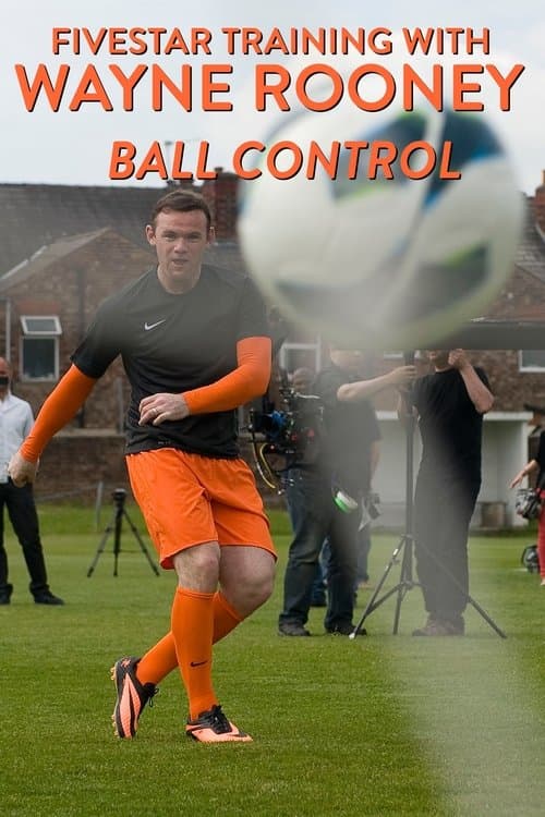 Fivestar Training with Wayne Rooney: Ball Control movie poster