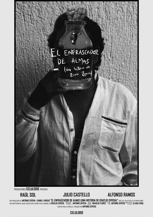 El Enfrascador de Almas (Una historia de Eraclio Zepeda) poster
